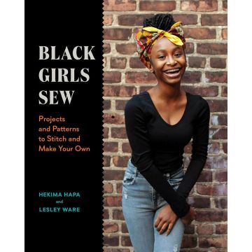 Black Girls Sew: Creative Sewing Projects for a Fashionable Future